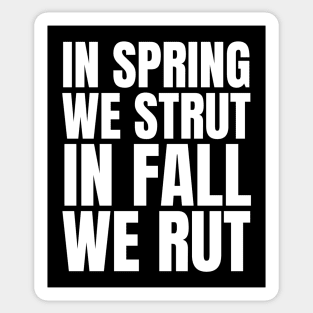 In Spring We Strut In Fall We Rut Sticker